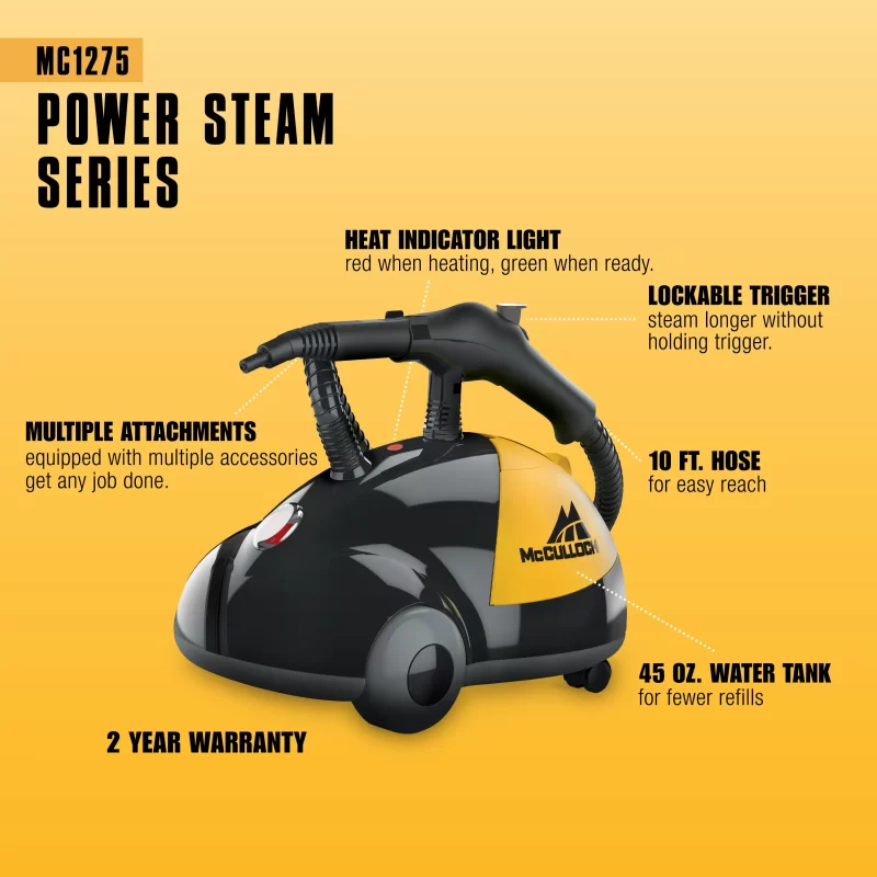 MC1275 Canister Steam cleaner from McCulloch's power steam series. It is on an orange background with the following black text: Heat indicator light: red when heating, green when ready. Lockable Trigger: Steam longer without holding trigger. 45 oz. Water Tank: for few refills. Multiple Attachments: Equipped with multiple accessories get any job done. 10ft Hose for easy reach. 2 Year Warranty.